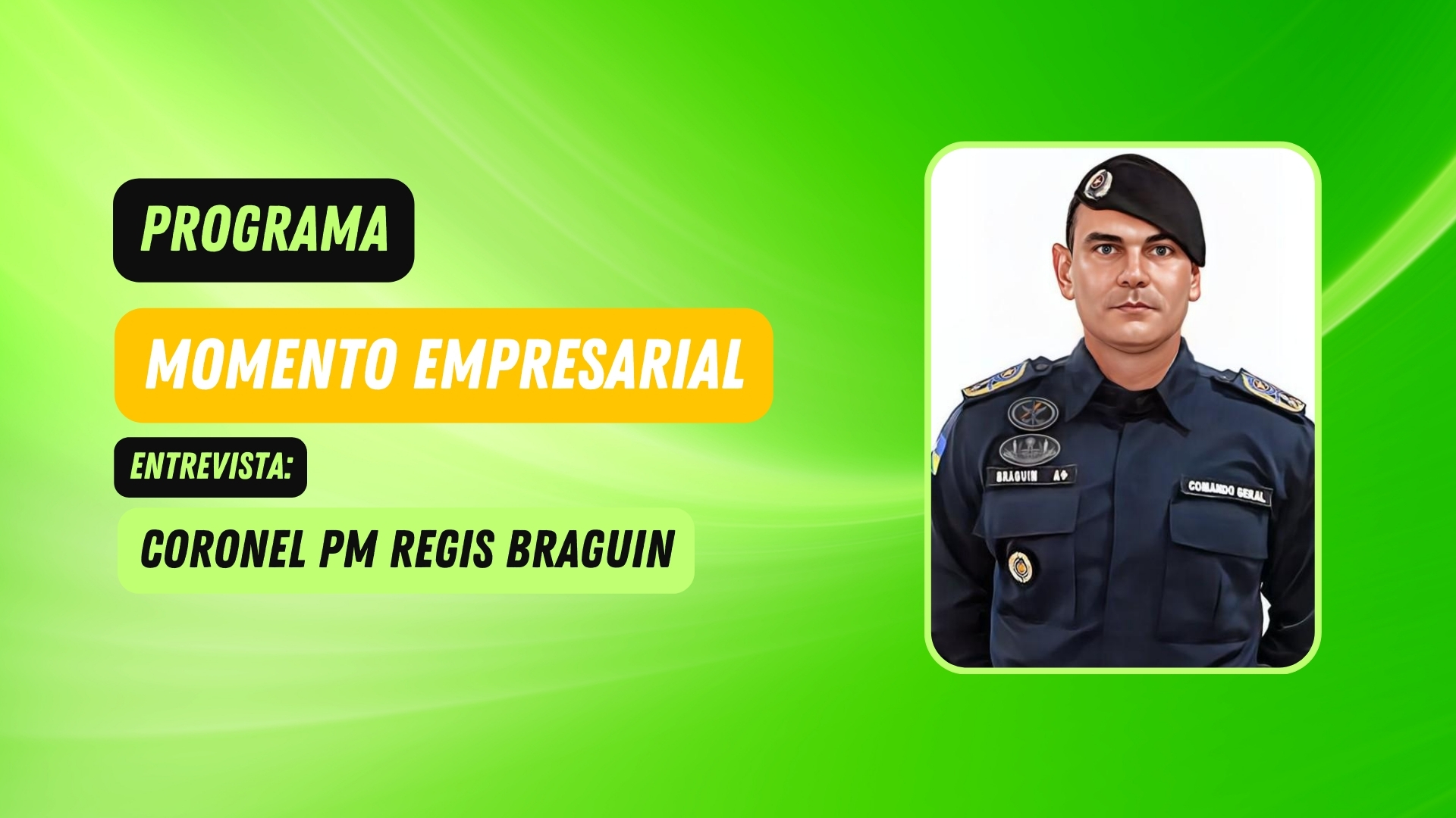 Momento Empresarial Especial Entrevista Coronel Pm Regis Braguin