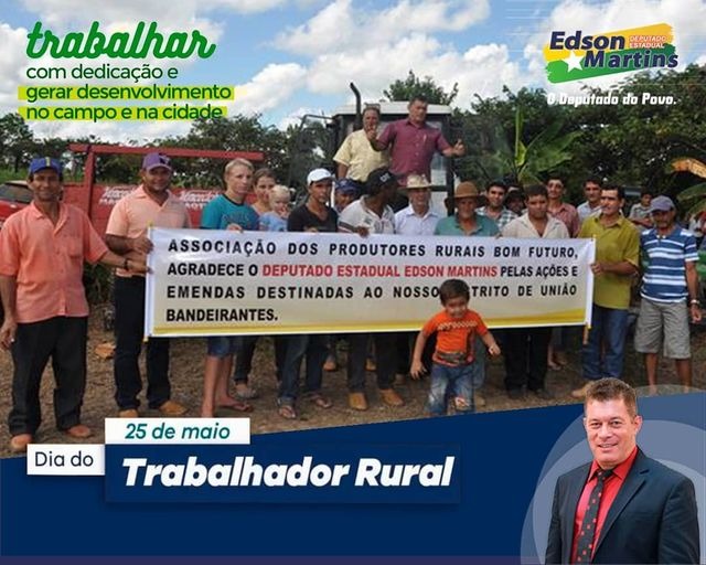 Deputado Edson Martins parabeniza produtores pelo dia do trabalhador rural - News Rondônia
