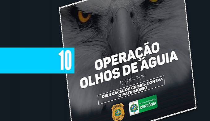 DERF ESCLARECE LATROCÍNIO E CUMPRE 10 MANDADOS - News Rondônia