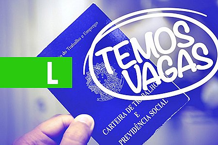 SINE MUNICIPAL DIVULGA VAGAS DE EMPREGO PARA TERÇA-FEIRA (17/04/2018) - News Rondônia