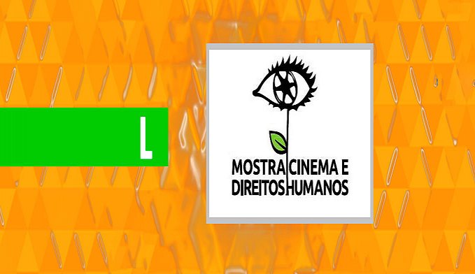 12ª EDIÇÃO DA MOSTRA CINEMA E DIREITOS HUMANOS SERÁ REALIZADA EM DE 10 A 14 DE DEZEMBRO NO SENAC EM PORTO VELHO - News Rondônia