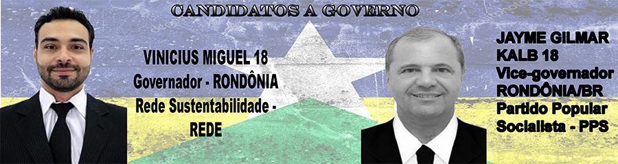 VEJA QUEM SÃO OS CANDIDATOS AO GOVERNO DE RONDÔNIA - News Rondônia