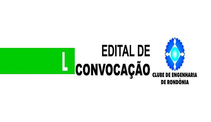 EDITAL DE CONVOCAÇÃO: CLUBE DE ENGENHARIA DE RONDÔNIA - News Rondônia