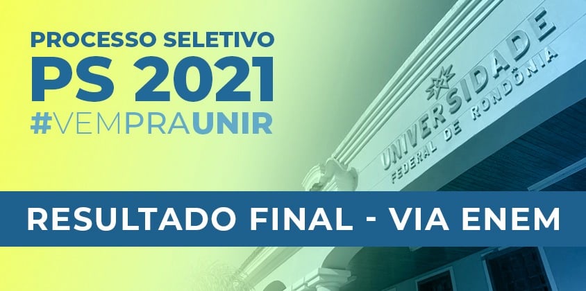 PS UNIR 2021: Resultado final da seleção através de notas do Enem - News Rondônia