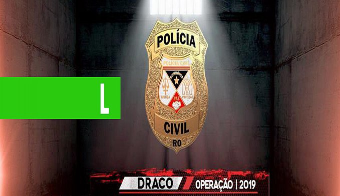 URGENTE: POLÍCIA CIVIL DEFLAGRA OPERAÇÃO INTRAMUROS E CUMPRE 40 MANDADOS DE PRISÃO CONTRA FACÇÕES CRIMINOSAS EM RONDÔNIA E MT - News Rondônia