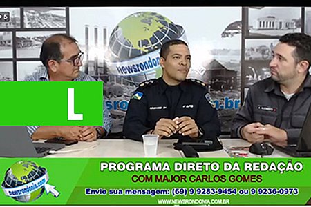 DIRETO DA REDAÇÃO COM MAJOR CARLOS GOMES - News Rondônia