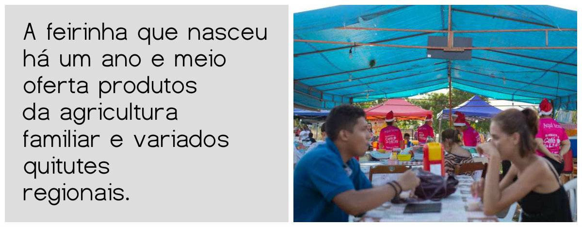 A feirinha que nasceu há um ano e meio oferta produtos da agricultura familiar e variados quitutes regionais.