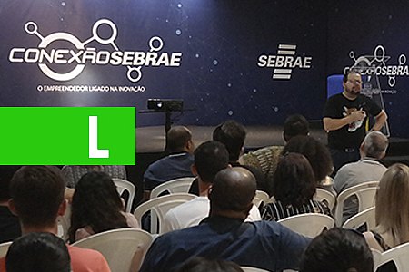 RESULTADO: CONEXÃO SEBRAE EM VILHENA MOVIMENTOU MAIS DE 300 MIL REAIS - News Rondônia