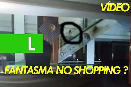 SEGURANÇA DO SHOPPING DIFUSORA GRAVA VÍDEO DE MENINA FANTASMA - ASSISTA - News Rondônia