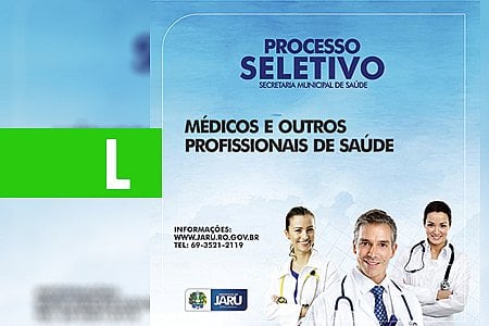 PREFEITURA DE JARU REALIZA SELETIVO PARA CONTRATAR MÉDICOS ESPECIALISTAS E OUTROS PROFISSIONAIS DA ÁREA DA SAÚDE - News Rondônia