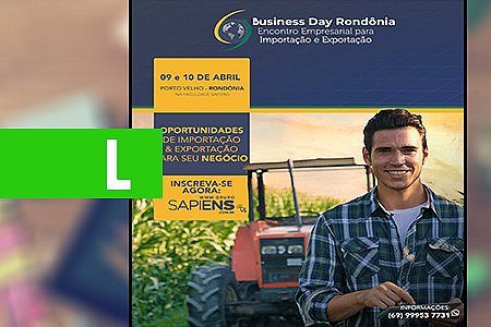 SAPIENS FGV RECEBE EVENTO DE FOMENTO AO COMÉRCIO EXTERIOR NOS DIAS 09 E 10 DE ABRIL - News Rondônia