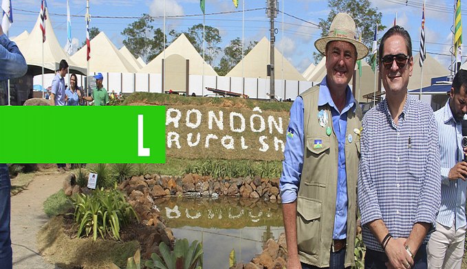 EDIÇÃO DA RONDÔNIA RURAL SHOW É UM MARCO PARA ECONOMIA DO ESTADO, DIZ PRESIDENTE DA FECOMÉRCIO - News Rondônia