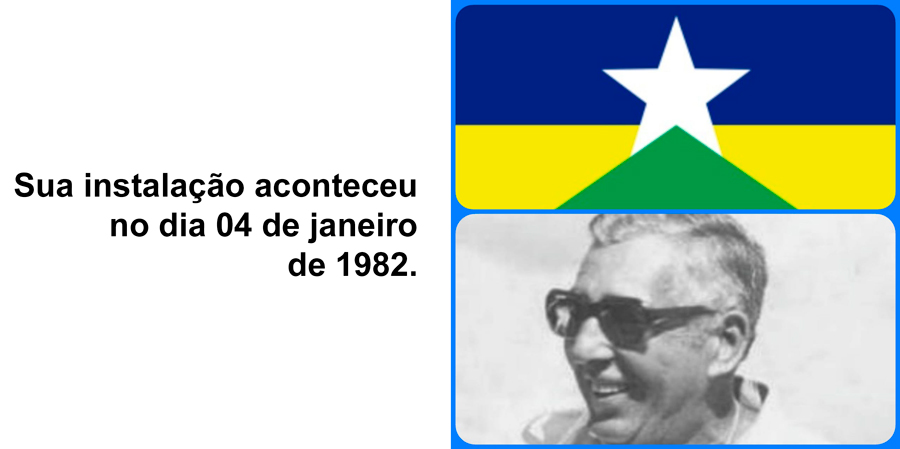Sua instalação aconteceu no dia 04 de janeiro de 1982.