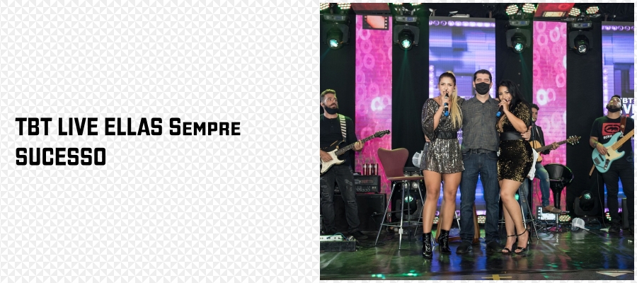 Coluna Social Marisa Linhares: TBT LIVE ELLAS Sempre SUCESSO - News Rondônia