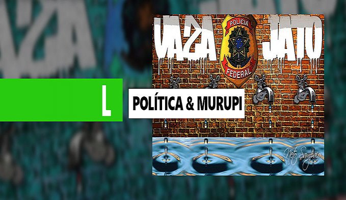 POLÍTICA & MURUPI: VAZA JATO NA PRESSÃO - News Rondônia