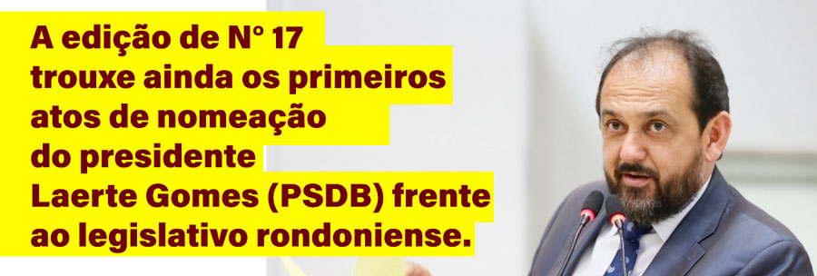POSSE DOS DEPUTADOS JÁ CONSTA NO DIÁRIO OFICIAL E AS PRIMEIRAS NOMEAÇÕES DE LAERTE GOMES - News Rondônia