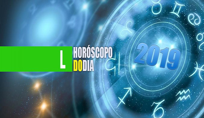 HORÓSCOPO 2019: CONFIRA A PREVISÃO DE HOJE (4/4) PARA O SEU SIGNO - News Rondônia