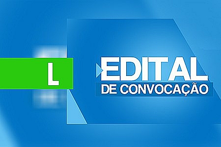 EDITAL DE CONVOCAÇÃO: ASSOCIAÇÃO DE MORADORES DA GLEBA MARAVILHA DE PORTO VELHO (AMGM/RO) - News Rondônia
