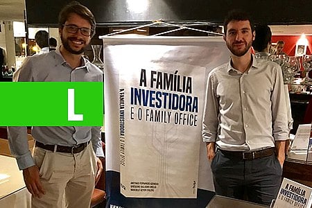 A FAMÍLIA INVESTIDORA E O FAMILY OFFICE - News Rondônia