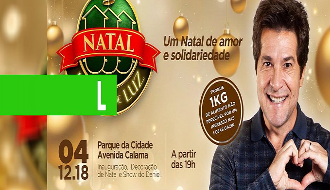 PARQUE DA CIDADE - 'NATAL PORTO DE LUZ' SERÁ ABERTO COM SHOW DO CANTOR DANIEL - News Rondônia