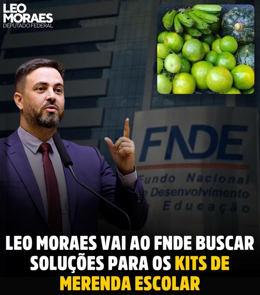 Deputado federal, Léo Moraes, visita FNDE para tratar sobre os kits de merenda escolar - News Rondônia