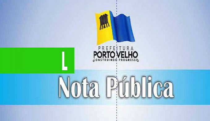 NOTA PÚBLICA  PREFEITURA DE PORTO VELHO - News Rondônia