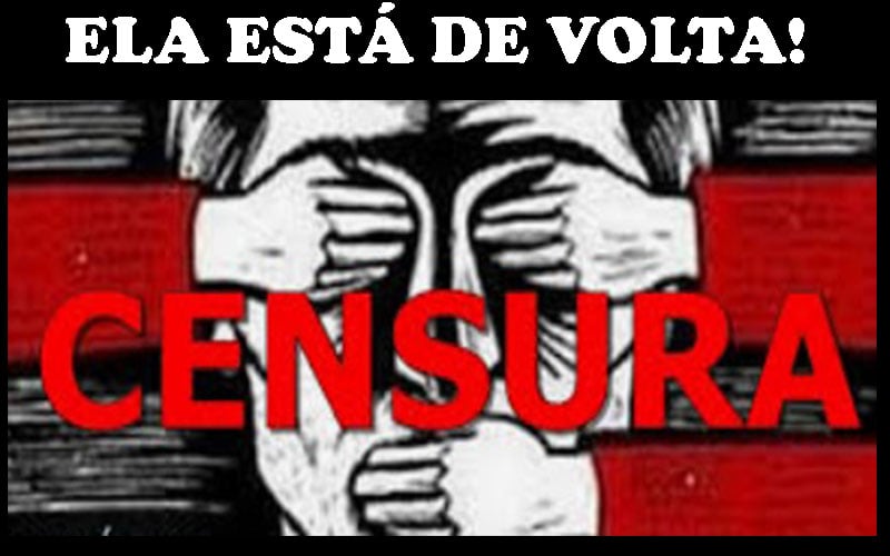 A CENSURA está de volta, calando parte da sociedade brasileira. Em breve, calará a todos - News Rondônia