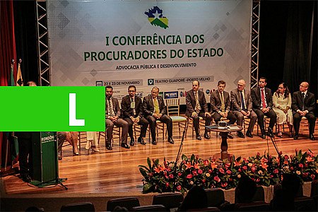 CONFERÊNCIA DOS PROCURADORES DISCUTE SOBRE A ADVOCACIA PÚBLICA ESTADUAL EM RONDÔNIA - News Rondônia