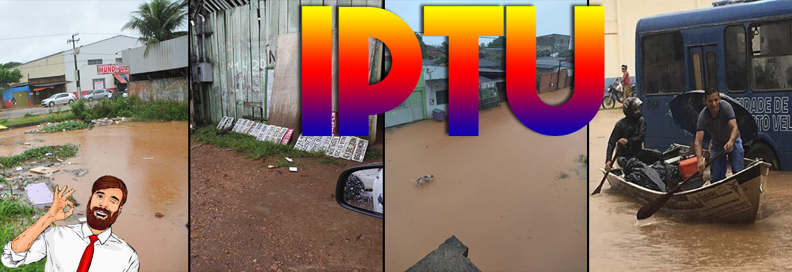 APÓS CHUVA E ALAGAÇÃO É A HORA DO PORTOVELHENSE PAGAR O IPTU - News Rondônia