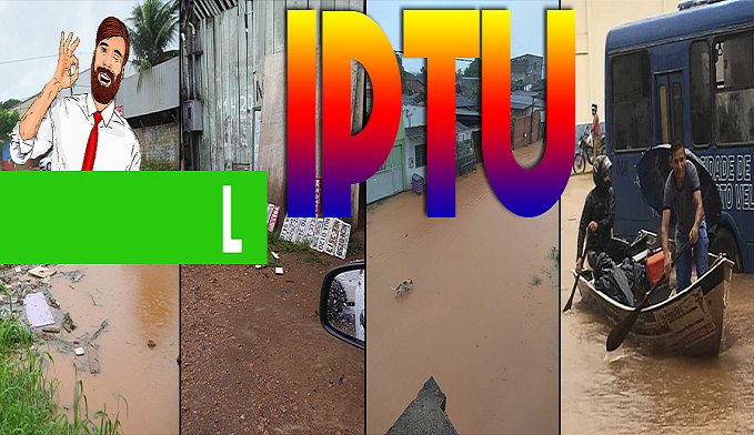 APÓS CHUVA E ALAGAÇÃO É A HORA DO PORTOVELHENSE PAGAR O IPTU - News Rondônia