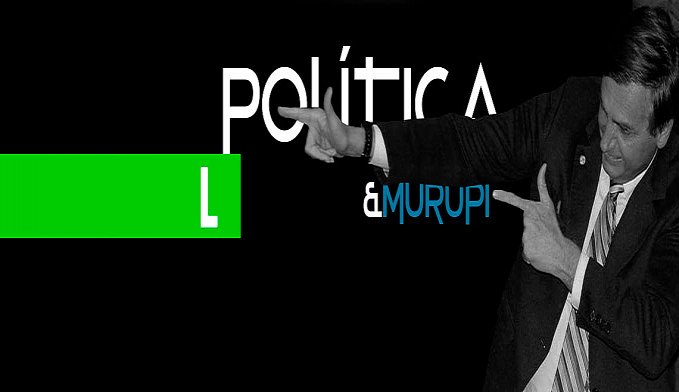 POLÍTICA & MURUPI: CUMPRINDO PROMESSAS - News Rondônia