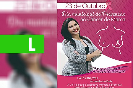 NO DIA MUNICIPAL DE PREVENÇÃO AO CÂNCER DE MAMA, CRISTIANE LOPES DESTACA A PREVENÇÃO E O DIAGNÓSTICO PRECOCE - News Rondônia