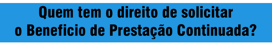 BENEFICIO DE PRESTAÇÃO CONTINUADA: O QUE É, QUEM TEM DIREITO E COMO REQUERER - News Rondônia