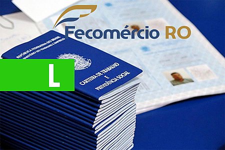 FECOMÉRCIO RO, OFERTA VAGA DE EMPREGO NA CAPITAL - News Rondônia