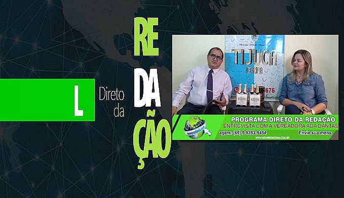 DIRETO DA REDAÇÃO; ENTREVISTA COM A VEREADORA ADA DANTAS - News Rondônia