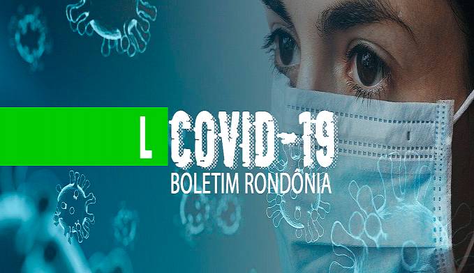 Rondônia registra 64.306 casos confirmados, 55.793 recuperados e 1.320 óbitos por COVID-19 - News Rondônia