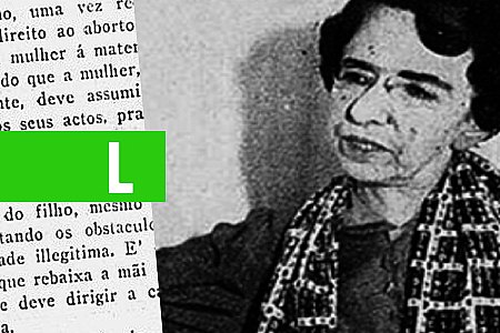 PRIMEIRA MULHER A EXERCER ADVOCACIA NO BRASIL DEFENDIA O ABORTO - News Rondônia