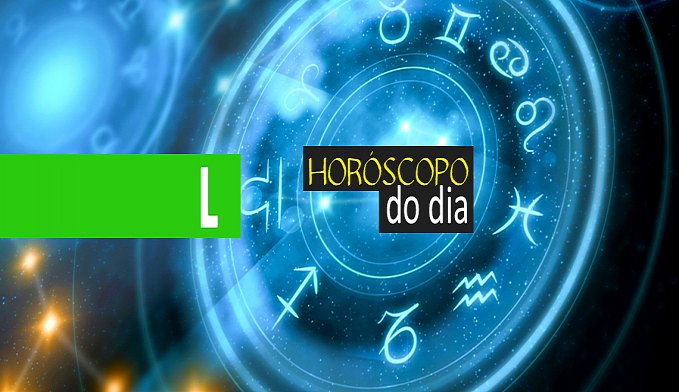 HORÓSCOPO: CONFIRA A PREVISÃO DE HOJE (15/07) PARA O SEU SIGNO - News Rondônia