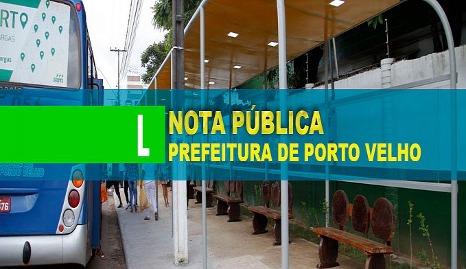 NOTA PÚBLICA - PREFEITURA ADOTA MEDIDAS CABÍVEIS PARA O RETORNO IMEDIATO DO SERVIÇO DE TRANSPORTE NA CAPITAL - News Rondônia