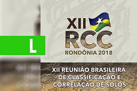 EVENTO INTERNACIONAL DE CLASSIFICAÇÃO DE SOLOS ACONTECE EM RONDÔNIA - News Rondônia