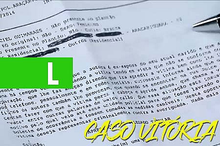 CASO VITÓRIA: VEJA O QUE ESTÁ ESCRITO NOS BOLETINS DE OCORRÊNCIA - VÍDEO - News Rondônia