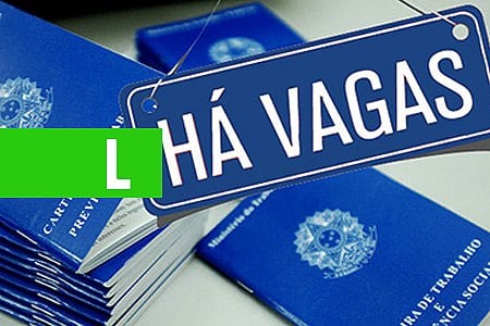 SINE MUNICIPAL DIVULGA VAGAS DE EMPREGO PARA TERÇA-FEIRA (22/05/2018) - News Rondônia