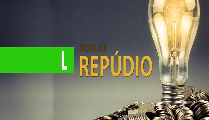 NOTA DE REPÚDIO CONTRA O AUMENTO DE 25,34% NA TARIFA DE ENERGIA ELÉTRICA - News Rondônia