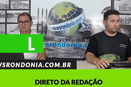 DIRETO DA REDAÇÃO - (09/10/2018) - News Rondônia