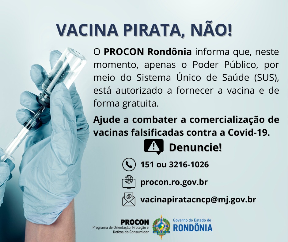 Procon Rondônia orienta sobre campanha Vacina Pirata, Não, contra o comércio de vacinas falsificadas contra a Covid-19 - News Rondônia