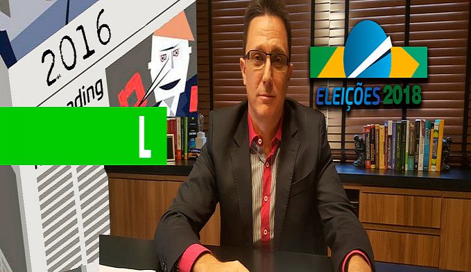 ELEIÇÕES 2018: A ARTE DE REQUENTAR MATÉRIAS - News Rondônia