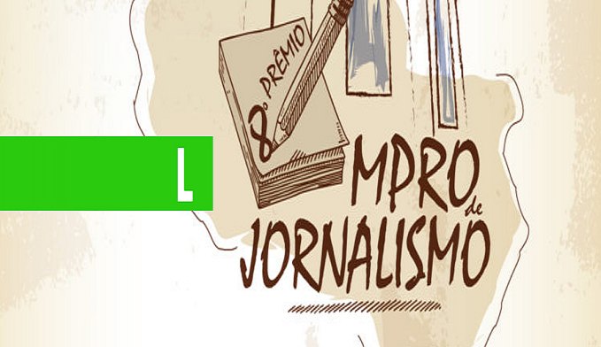 INSCRIÇÕES PARA O DO 8º PRÊMIO MPRO DE JORNALISMO COMEÇAM NA SEGUNDA-FEIRA, 1º DE OUTUBRO - News Rondônia