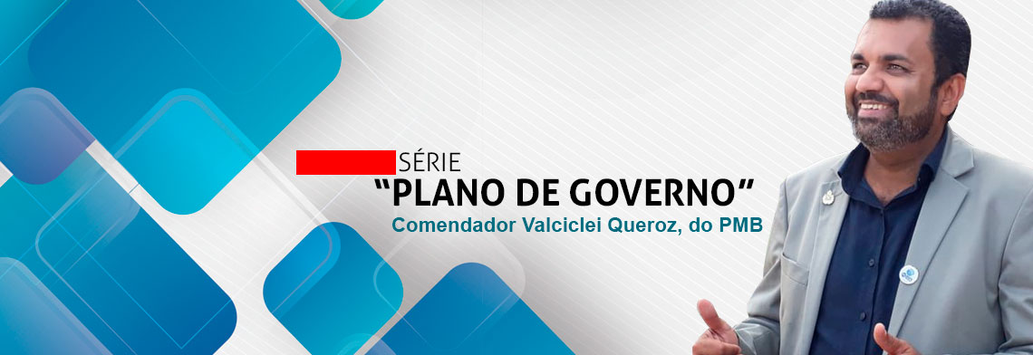 SÉRIE 'PLANO DE GOVERNO'; CONHEÇA AS PROPOSTAS DO COMENDADOR VALCICLEI QUEROZ - News Rondônia