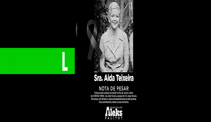 NOTA DE PESAR DO VEREADOR ALEKS PALITOT PELO FALECIMENTO DA SRA.AIDA TEIXEIRA - News Rondônia