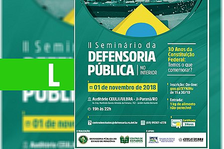 30 ANOS DA CONSTITUIÇÃO FEDERAL É O TEMA DE II SEMINÁRIO DA DPE-RO NO INTERIOR - News Rondônia